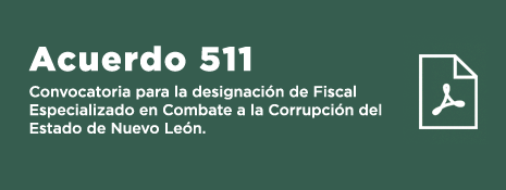 Convocatoria para la designacion de Fiscal Especializado en Combate a la Corrupción del Estado de Nuevo León