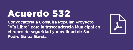 Consulta Popular. Proyecto Vía Libre para la trascendencia Municipal en el rubro de seguridad y movilidad de San Pedro Garza García