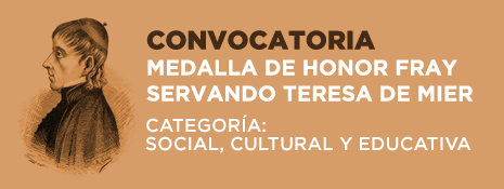 Convocatoria Medalla Fray Servando Teresa de Mier. Categoría Social