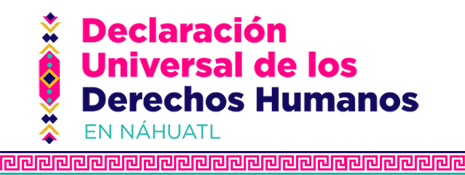 Declaración Universal de los Derechos Humanos en Náhuatl