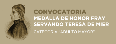 Convocatoria. Medalla de Honor Fray Servando Teresa de Mier Adulto Mayor
